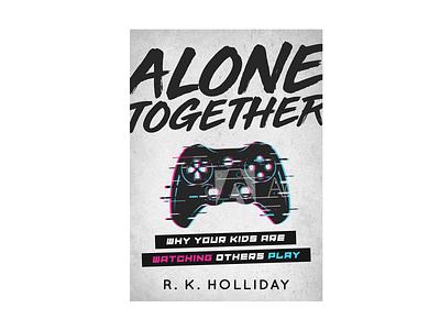 Alone Together - Why Your Kids are Watching Others Play bookcover design
