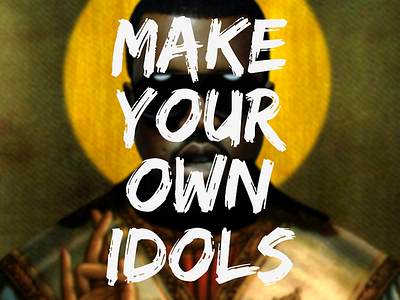 Make Your Own Idols kanye west