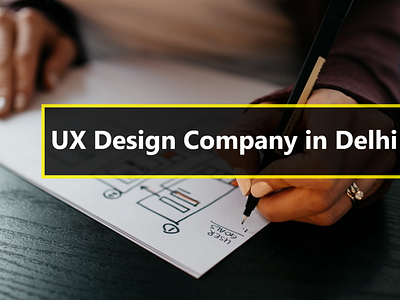 Best UX Design Company in Delhi