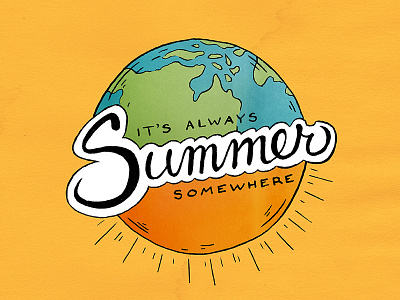 It's Always Summer Somewhere earth globe handdrawn handlettering illustration lettering seasons summer