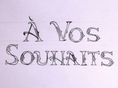 À Vos Souhaits hand drawn handlettered handlettering lettering sketch typography