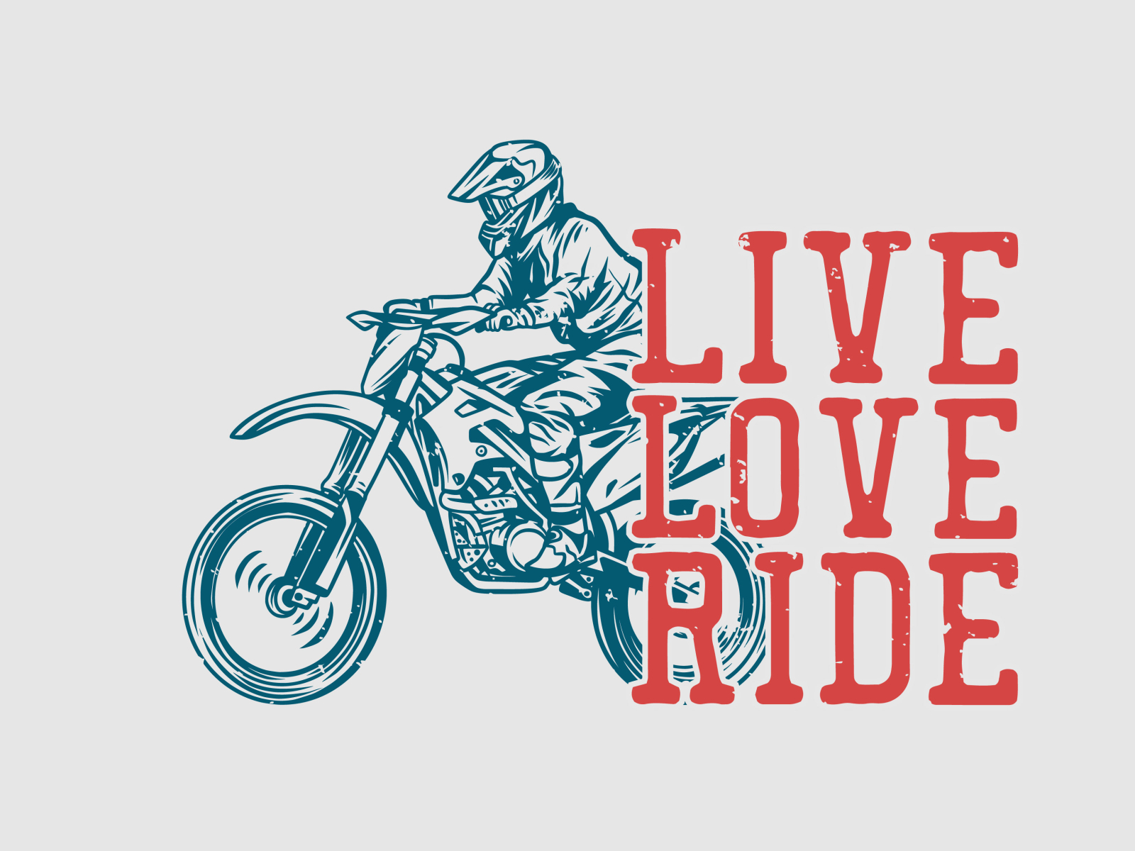 Love ridden. Ride hard. Live it Love it Ride it.