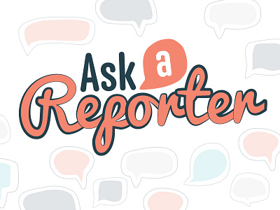 Ask A Reporter