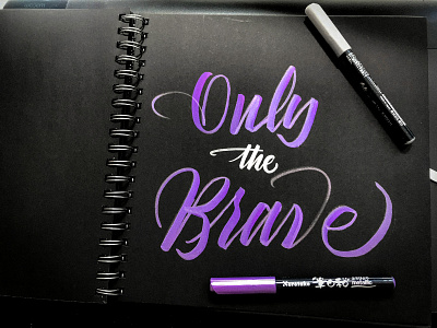 Only the Brave brush and ink brush calligraphy brush script hand lettering