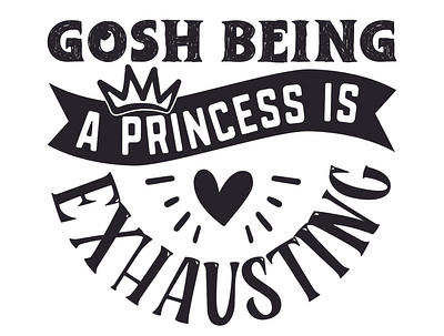 gosh being a princess is exhausting sassy cut files