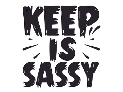 keep is sassy