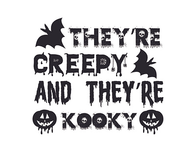 They’re creepy and they’re kooky cut files theyre creepy and theyre kooky