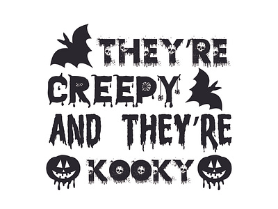 They’re creepy and they’re kooky
