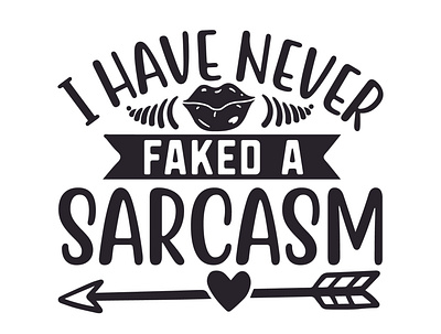 I have never faked a sarcasm! i have never faked a sarcasm! sarcastic cut files