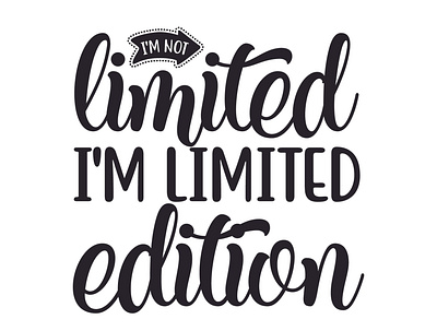 I'm not limited I'm limited edition sarcastic cut files