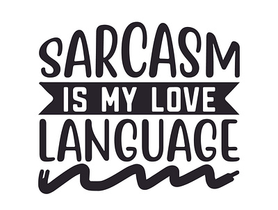 Sarcasm is my love language sarcasm is my love language sarcastic cut files