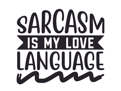 Sarcasm is my love language