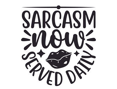 Sarcasm now served daily sarcasm now served daily sarcastic cut files