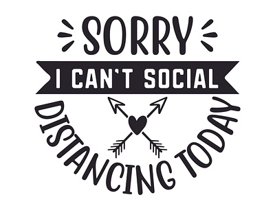 Sorry I can't social distancing today