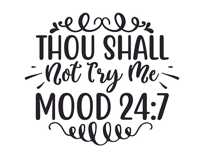 Thou shall not try me mood 24:7 sarcastic cut files thou shall not try me mood 24:7