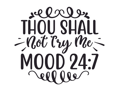Thou shall not try me mood 24:7