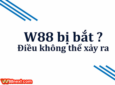 Choi W88 co bi bat khong choi w88 co bi bat khong
