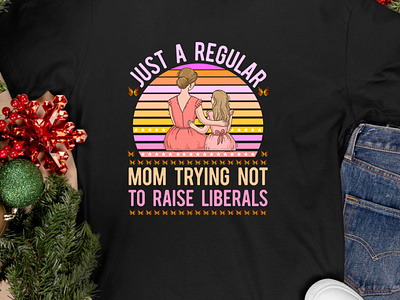 Just A Regular Mom Trying Not To Rase Liberals