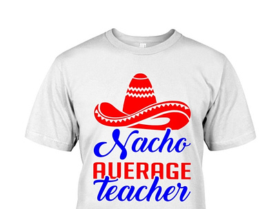 Nacho Auerage Teacher 4th July Shirt Classic T-Shirt 3d animation branding graphic design logo motion graphics