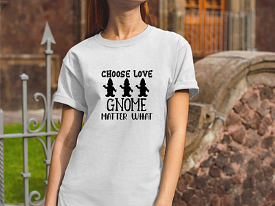 Choose Love Gnome Matter What