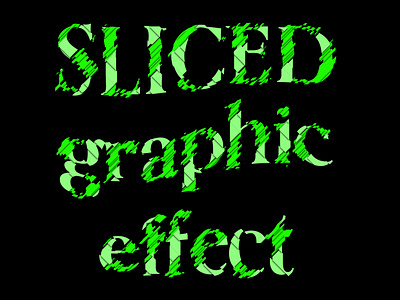 Sliced graphic effect 3 graphic effect graphic style heading sliced text text effect text style