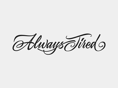 Always Tired custom lettering lettering type