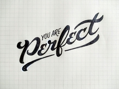 ...Perfect Sketch contrast hand drawn type lettering perfect script sketch