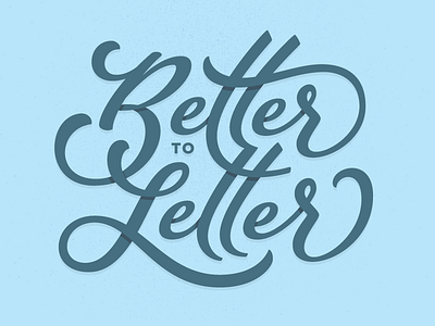 Better to Letter better curves custom type hand drawn type letter letterforms lettering progress type type design typography vector