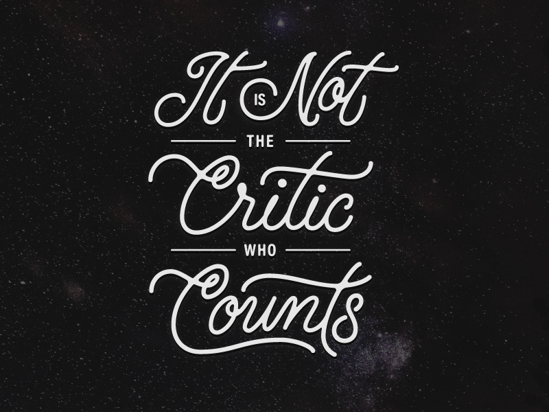 It is Not the Critic Who Counts... wip critic line monoweight typedesign curves vector handdrawntype customtype typography type letterforms lettering