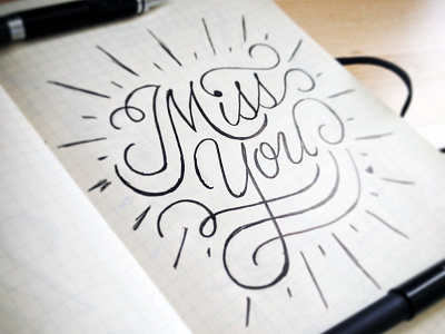 And I Miss You calligraphy custom type hand drawn type hand lettering ink lettering pen script sketch type typography