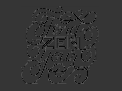 Find Your Zen Beziers beziers curves custom lettering process script swashes type vector zen