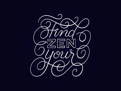Find Your Zen calligraphy curves custom letterforms lettering letters swash swashes type typographic typography