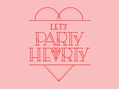 Party Hearty art deco custom heart party type typography valentines
