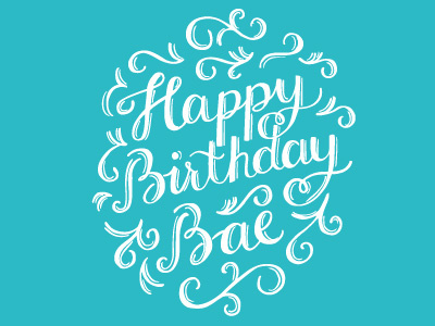 Bae birthday celebration design hand lettering holiday lettering type typography