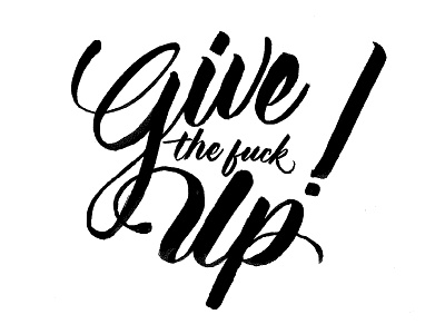 Give Up block brush pen calligraphy handwriting type typography