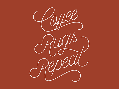 Coffee. Rugs. Repeat. coffee lettering typography