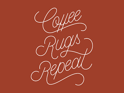 Coffee. Rugs. Repeat.