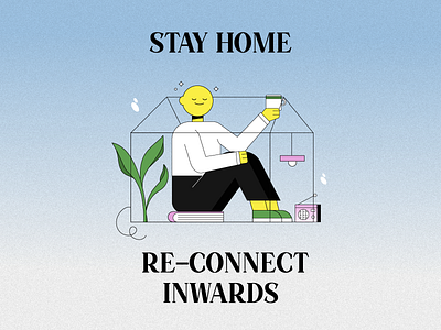 stay home, reconnect inwards