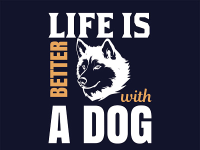 Life Is Better With A Dog T-shirt Design 3d animation branding design graphic design illustration logo motion graphics typography ui vector