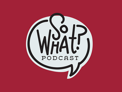 So What Podcast Logo conversation bubble hand lettering podcast