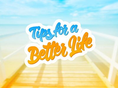 Tips for a Better Life banner brush calligraphy hand lettering hand type lettering ligature logo logotype type typography