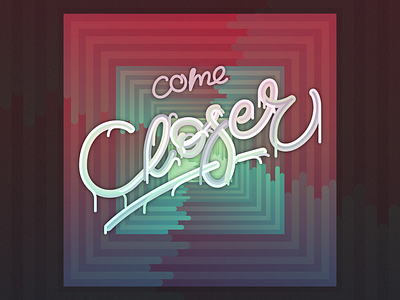 Come Closer
