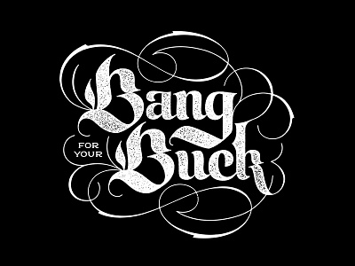 Bang for your Buck blackletter embellished handlettering lettering script type typography