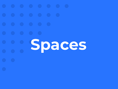 Spaces - UX Process