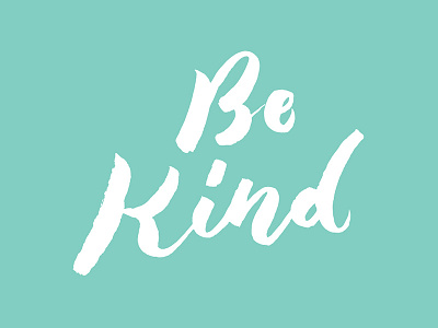 Be Kind2 be kind brush lettering calm community hand lettering love support typography zen