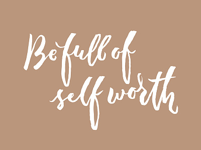 Be Full of Self Worth - Hand Lettering Design by Chee Sim on Dribbble