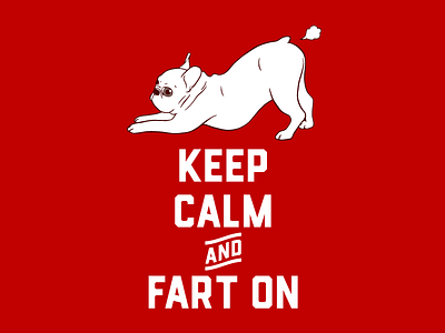 Keep Calm and Fart On with the cute French Bulldog carry on cute dog drawing fart french bulldog frenchie humor illustration keep calm pet puppy