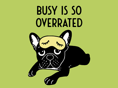 The brindle Frenchie thinks busy is so overrated brindle frenchie busy chilling drawing french bulldog frenchie illustration life nap pet relax sleepy