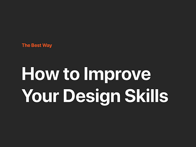 How to Improve Your Design Skills advice better design designer experience how to improvement improvements inspiration practice simple skills skillshare tutorial