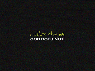 Culture Changes, God Does Not. adobe photoshop church design concept art concept design dark graphicdesign grungy handwritten font handwrittenfont photoshop sansserif social media design texture typography